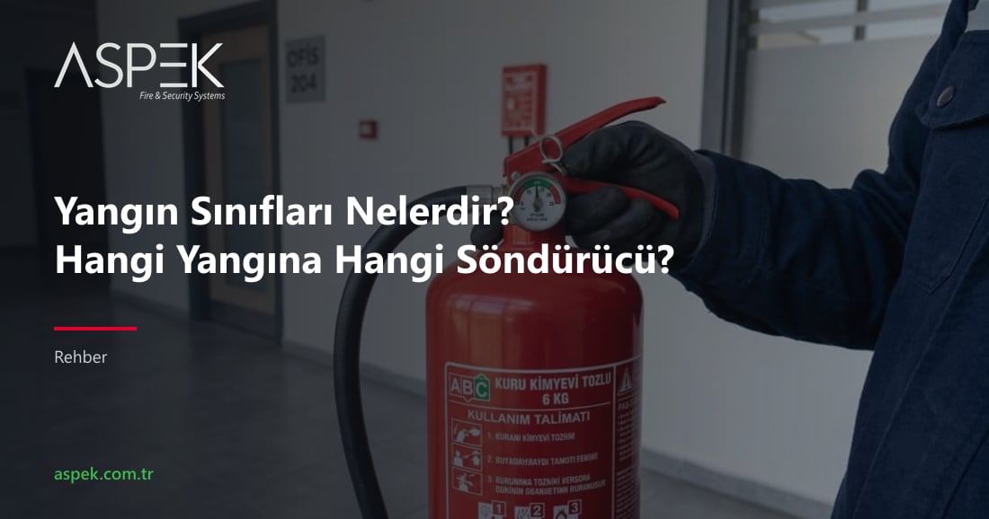 Yangın Sınıfları Nelerdir? Hangi Yangına Hangi Söndürücü?