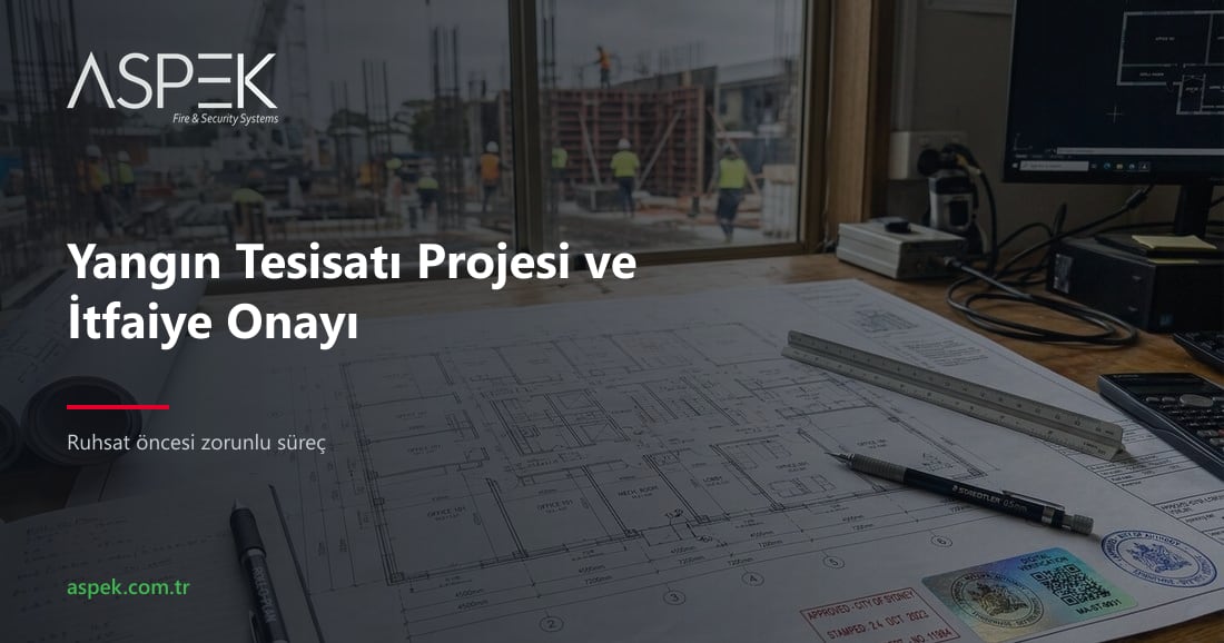 Yangın Tesisatı Projesi Nedir, İtfaiye Proje Onayı Nasıl Alınır?