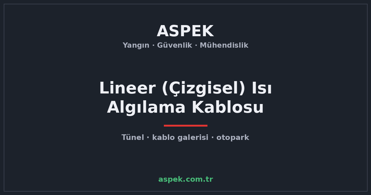 Lineer (Çizgisel) Isı Algılama Kablosu Nedir, Nerede Kullanılır?