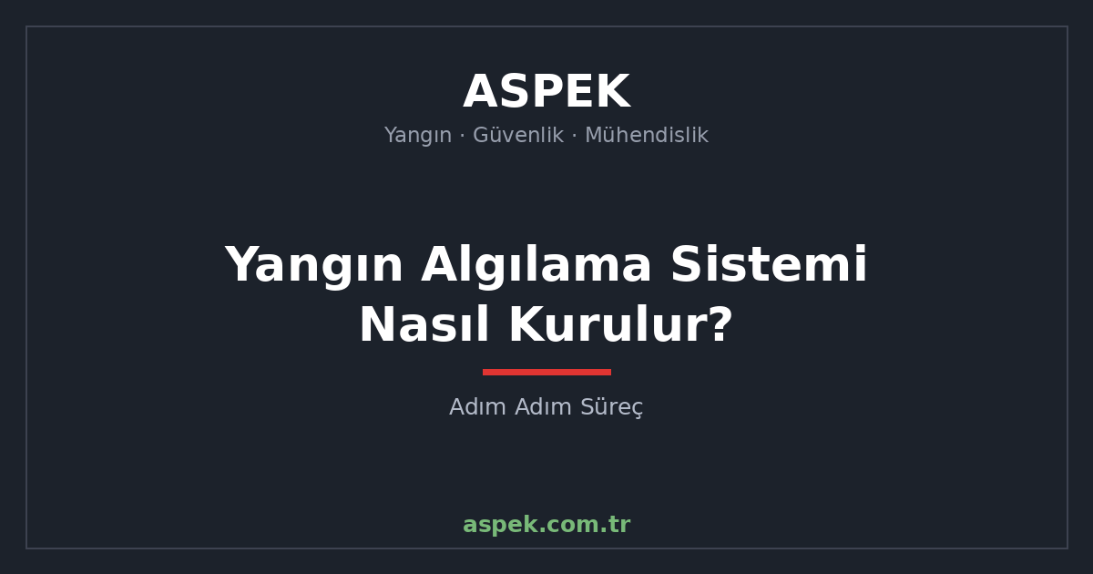 Yangın Algılama Sistemi Nasıl Kurulur? Adım Adım Süreç
