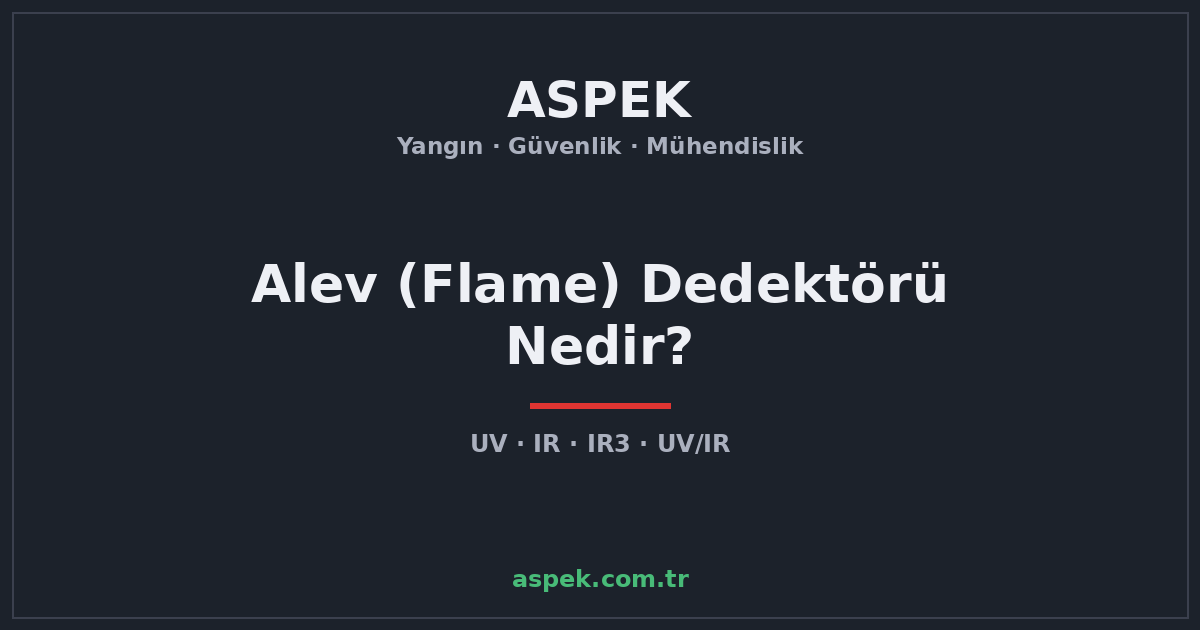 Alev (Flame) Dedektörü Nedir, Nasıl Çalışır?