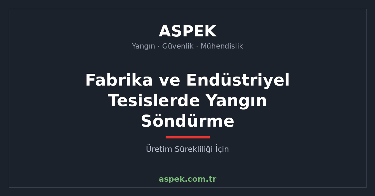 Fabrika ve Endüstriyel Tesislerde Yangın Söndürme