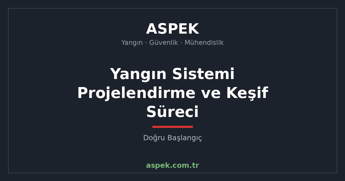 Yangın Sistemi Projelendirme ve Keşif Süreci Nasıl İşler?