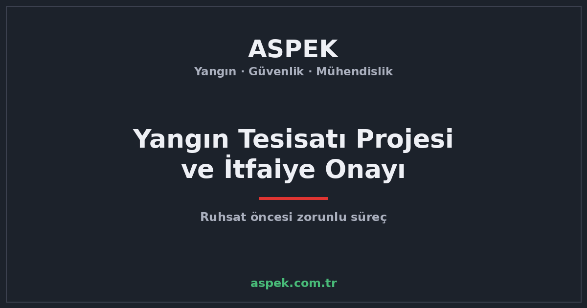 Yangın Tesisatı Projesi Nedir, İtfaiye Proje Onayı Nasıl Alınır?