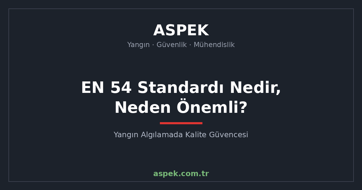 EN 54 Standardı Nedir, Neden Önemlidir?