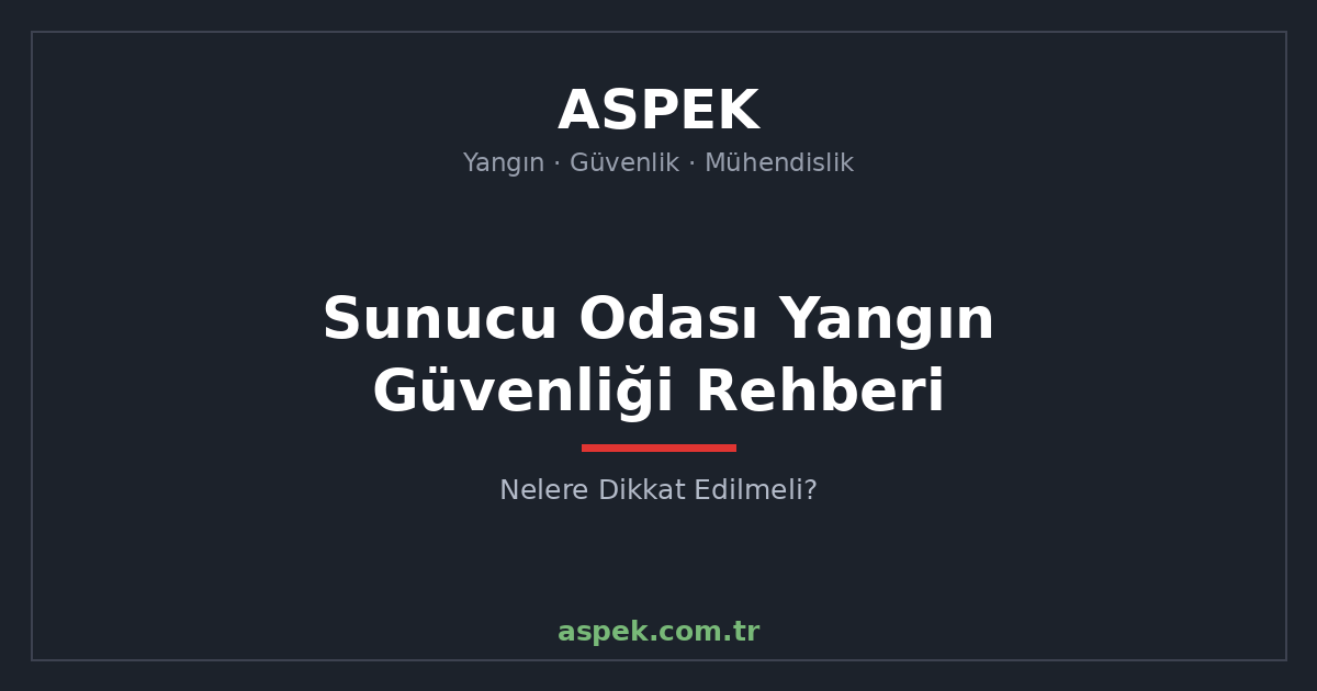Sunucu Odası Yangın Güvenliği Rehberi: Nelere Dikkat Edilmeli?