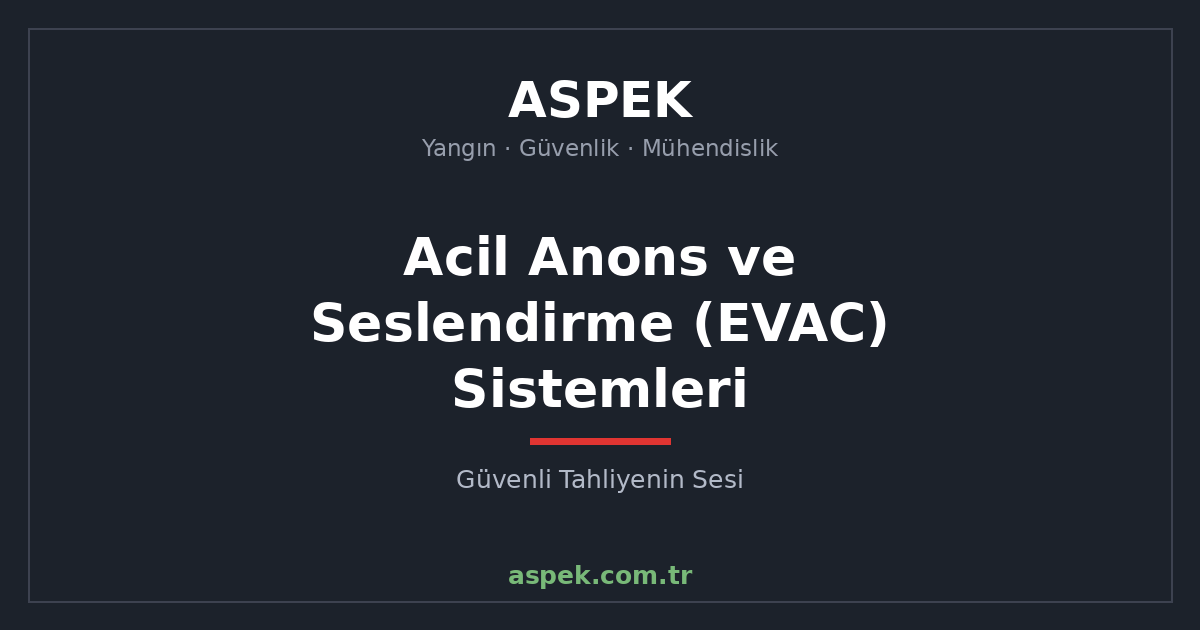 Acil Anons ve Seslendirme (EVAC) Sistemleri Rehberi