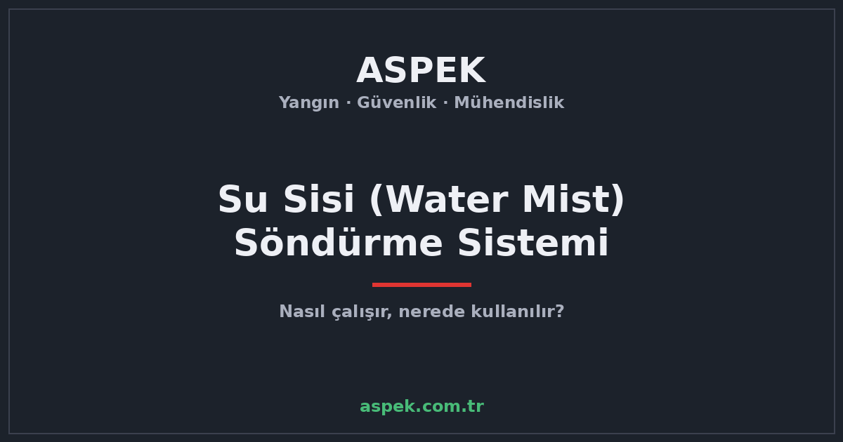 Su Sisi (Water Mist) Yangın Söndürme Sistemi Nedir, Nasıl Çalışır?