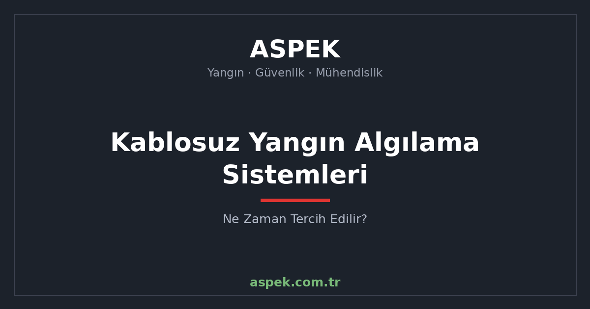 Kablosuz Yangın Algılama Sistemleri Ne Zaman Tercih Edilir?