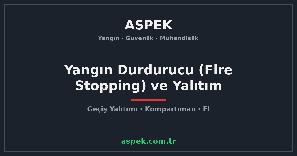 Yangın Durdurucu (Fire Stopping) ve Yangın Yalıtımı
