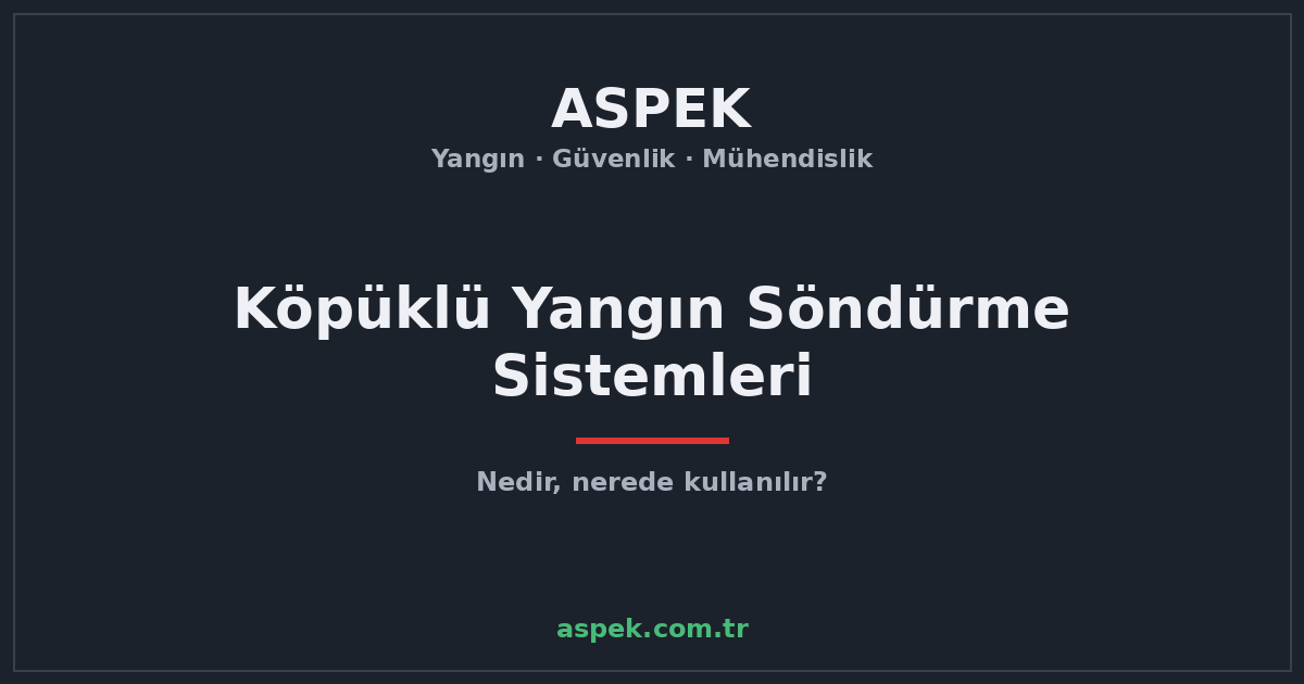 Köpüklü Yangın Söndürme Sistemleri Nedir, Nerede Kullanılır?