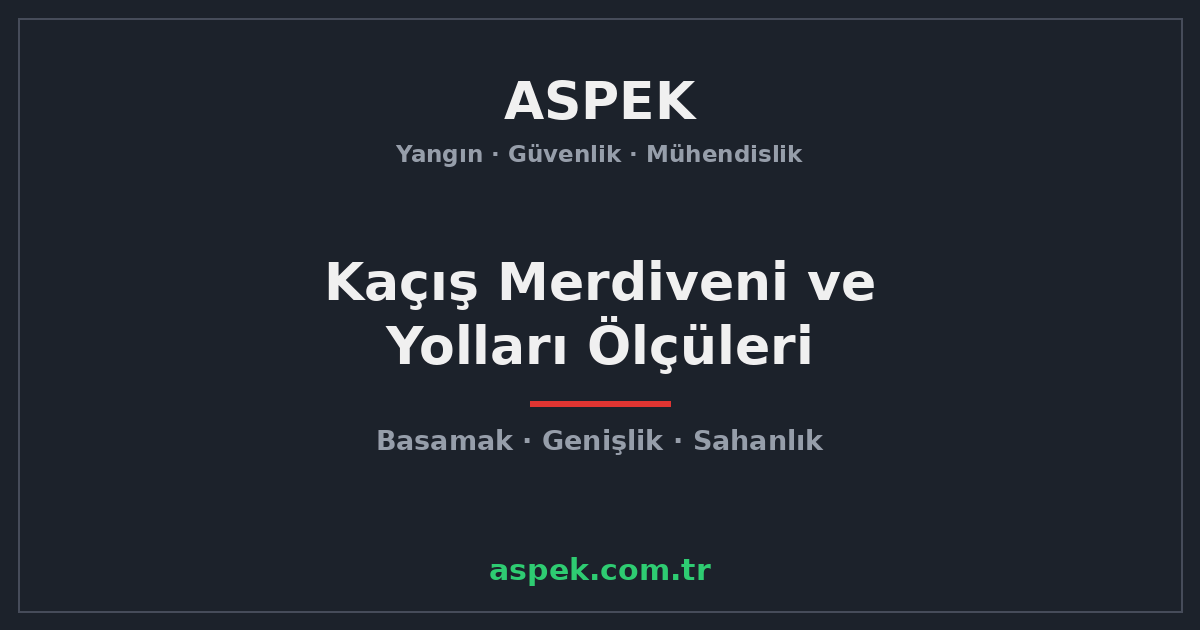 Kaçış Merdiveni ve Kaçış Yolları Ölçüleri Nasıl Olmalı?