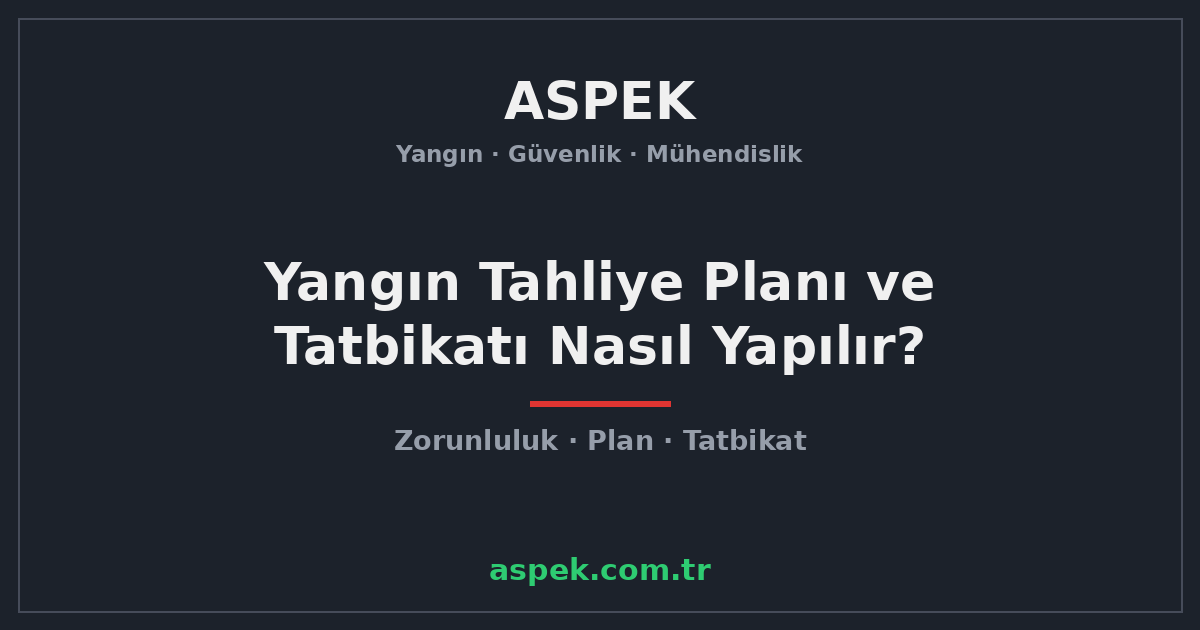 Yangın Tahliye Planı ve Tatbikatı Nasıl Yapılır?