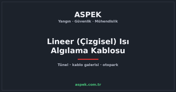 Lineer (Çizgisel) Isı Algılama Kablosu Nedir, Nerede Kullanılır?