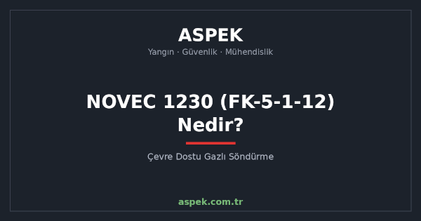 NOVEC 1230 (FK-5-1-12) Nedir? Çevre Dostu Gazlı Söndürme