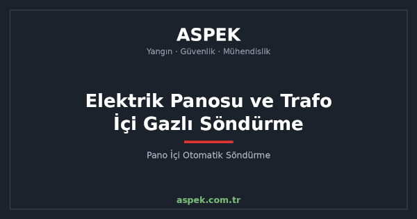 Elektrik Panosu ve Trafo İçi Gazlı Söndürme Sistemleri