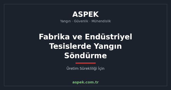 Fabrika ve Endüstriyel Tesislerde Yangın Söndürme