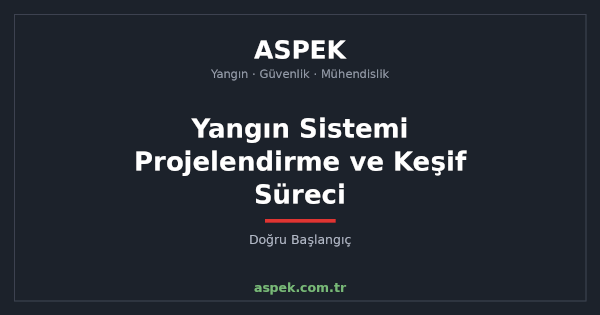 Yangın Sistemi Projelendirme ve Keşif Süreci Nasıl İşler?