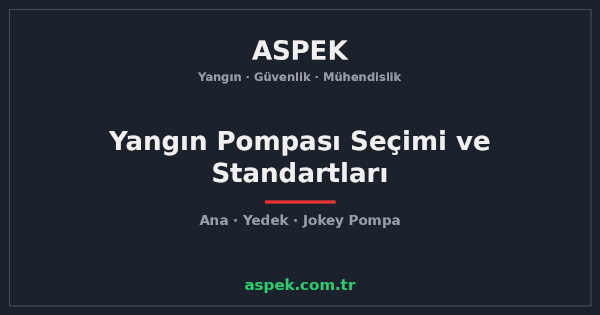 Yangın Pompası Seçimi ve Standartları