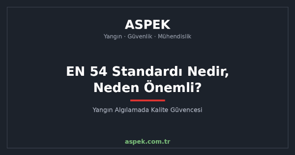 EN 54 Standardı Nedir, Neden Önemlidir?
