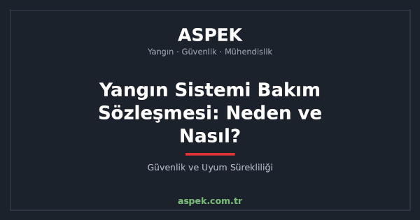 Yangın Sistemi Bakım Sözleşmesi: Neden ve Nasıl?