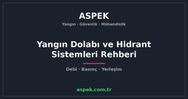 Yangın Dolabı ve Hidrant Sistemleri Rehberi