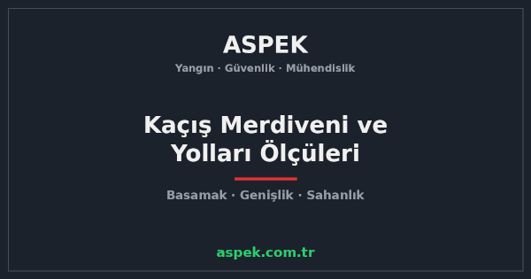 Kaçış Merdiveni ve Kaçış Yolları Ölçüleri Nasıl Olmalı?