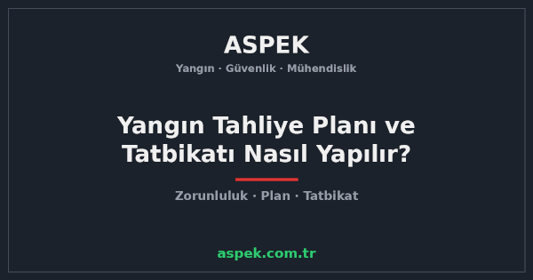 Yangın Tahliye Planı ve Tatbikatı Nasıl Yapılır?